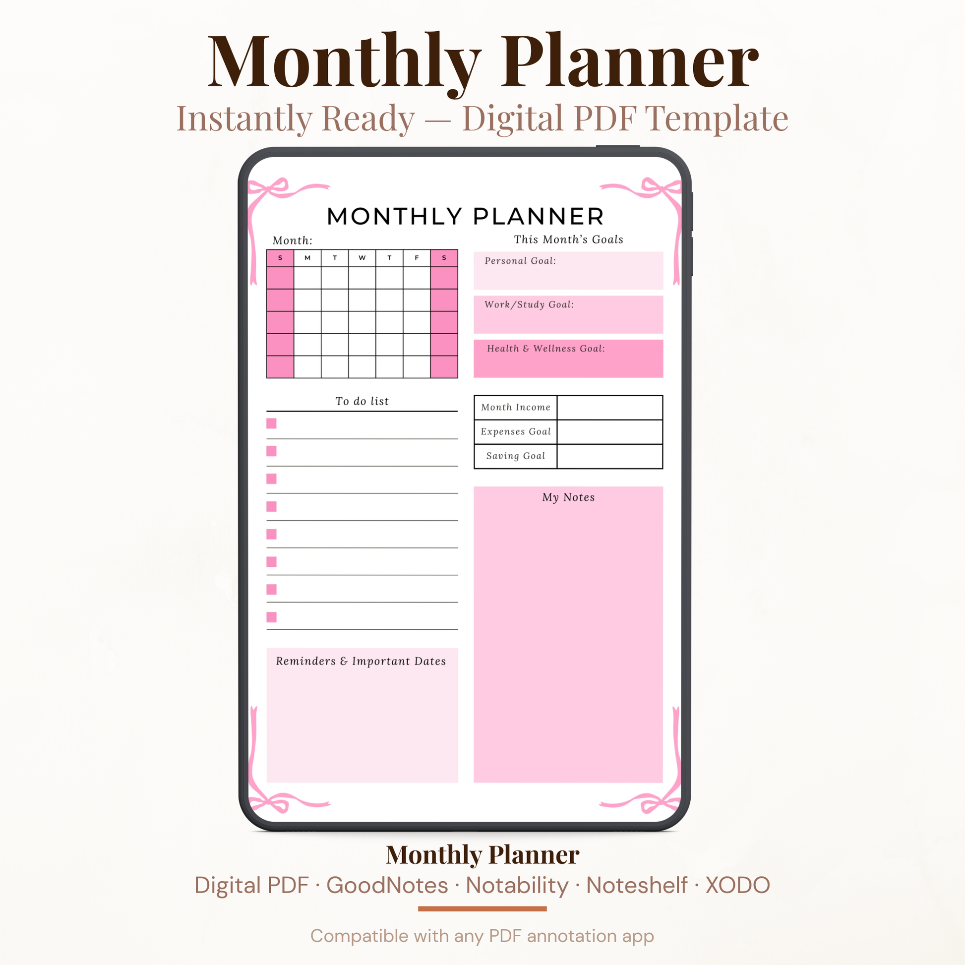 Undated digital monthly planner PDF template shown on an iPad with a feminine pink bow border design, featuring a monthly mini calendar, personal work study and health wellness goals section, month income expenses and saving goal fields, to do list with checkboxes, reminders and important dates section, and a my notes area — compatible with GoodNotes, Notability, Noteshelf, XODO, Samsung Notes, and Kindle Scribe.